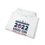 2022 Rigged-Term (s)Election Hoodie