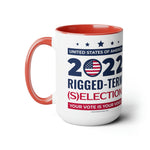 2022 Rigged-Term (s)Election Coffee Mug, 15oz
