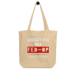 January 6th: Change My Mind - Eco Tote Bag