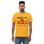 January 6th: Change My Mind - Classic Tee (Black Letters)