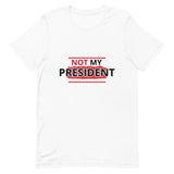 "Not My President" Short-Sleeve Unisex T-Shirt