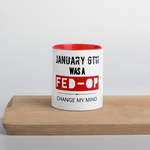 January 6th: Change My Mind - Coffee Mug